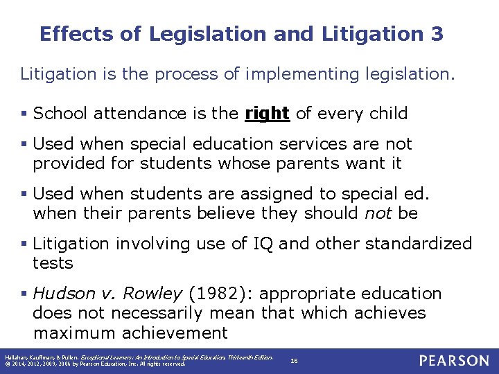 Effects of Legislation and Litigation 3 Litigation is the process of implementing legislation. §