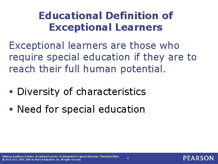 Educational Definition of Exceptional Learners Exceptional learners are those who require special education if