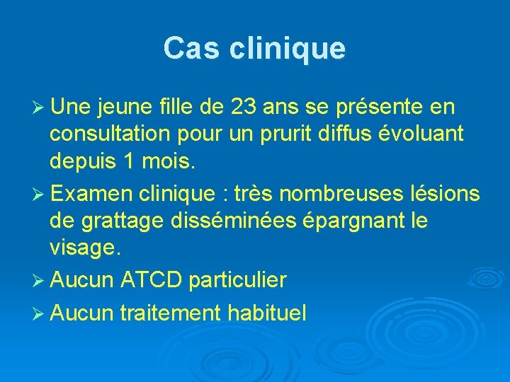 Cas clinique Ø Une jeune fille de 23 ans se présente en consultation pour