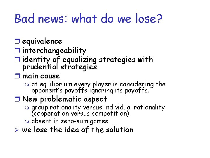 Bad news: what do we lose? r equivalence r interchangeability r identity of equalizing