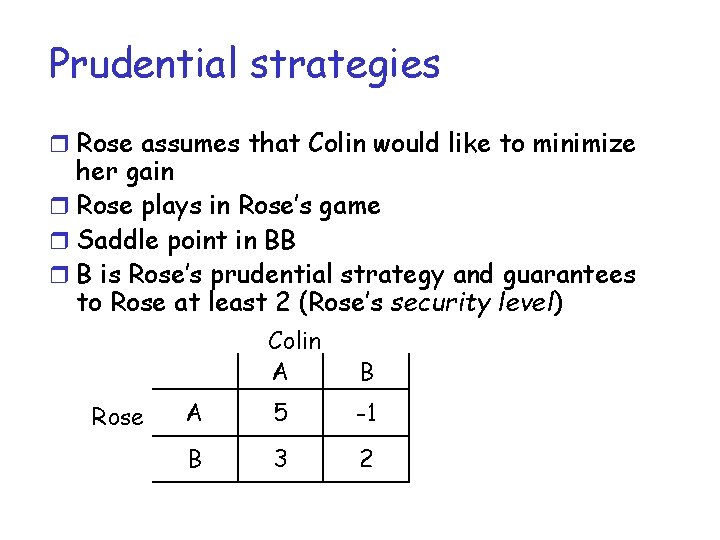 Prudential strategies r Rose assumes that Colin would like to minimize her gain r