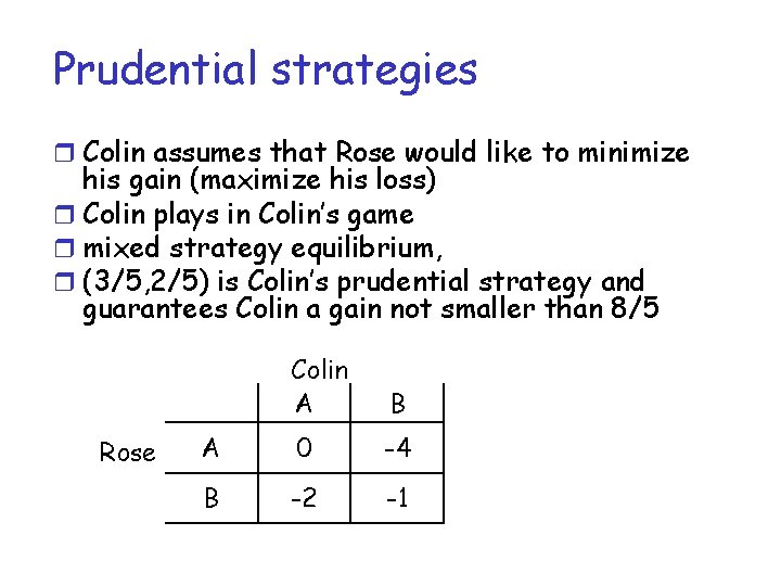 Prudential strategies r Colin assumes that Rose would like to minimize his gain (maximize