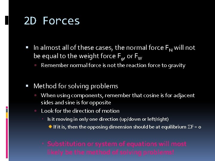 2 D Forces In almost all of these cases, the normal force FN will
