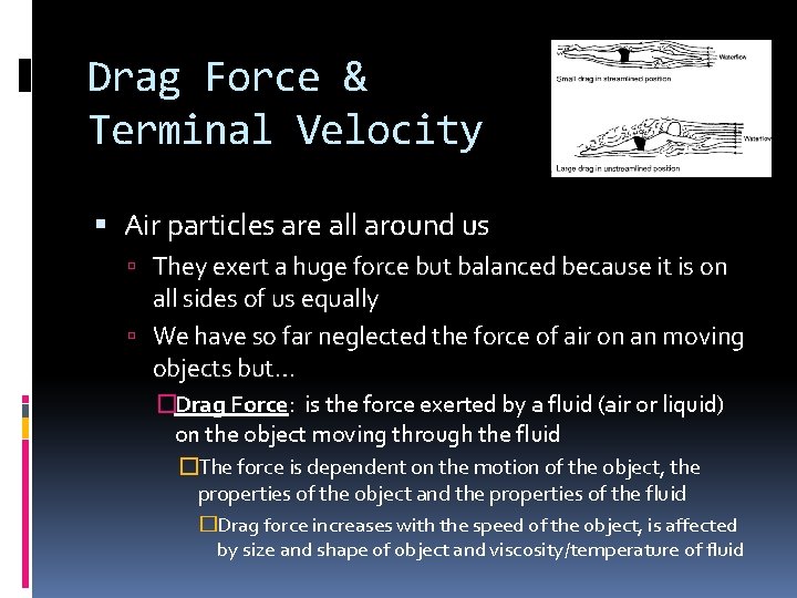 Drag Force & Terminal Velocity Air particles are all around us They exert a