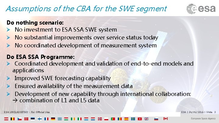 Assumptions of the CBA for the SWE segment Do nothing scenario: Ø No investment