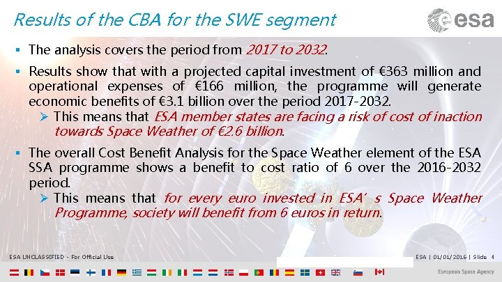 Results of the CBA for the SWE segment § The analysis covers the period