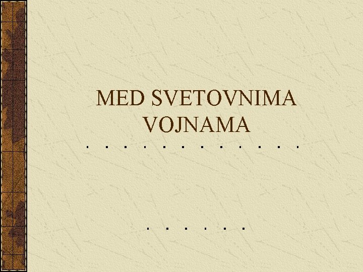 MED SVETOVNIMA VOJNAMA 