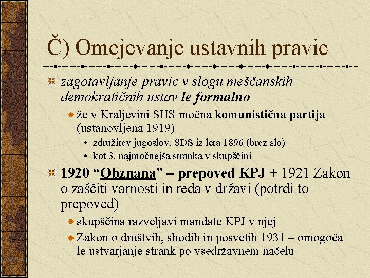 Č) Omejevanje ustavnih pravic zagotavljanje pravic v slogu meščanskih demokratičnih ustav le formalno že Č) Omejevanje ustavnih pravic zagotavljanje pravic v slogu meščanskih demokratičnih ustav le formalno že