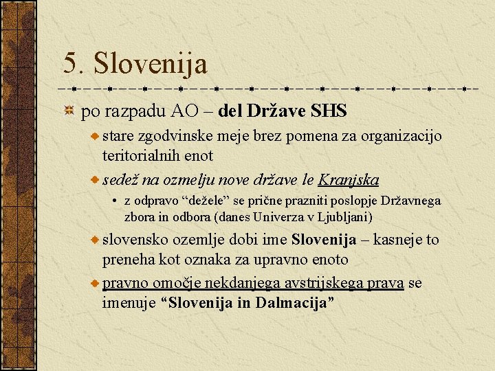 5. Slovenija po razpadu AO – del Države SHS stare zgodvinske meje brez pomena