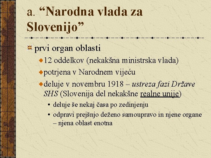 a. “Narodna vlada za Slovenijo” prvi organ oblasti 12 oddelkov (nekakšna ministrska vlada) potrjena