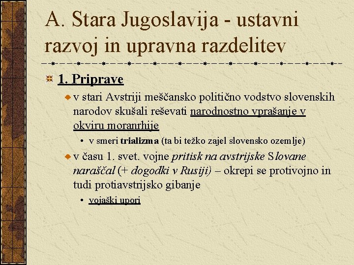 A. Stara Jugoslavija - ustavni razvoj in upravna razdelitev 1. Priprave v stari Avstriji