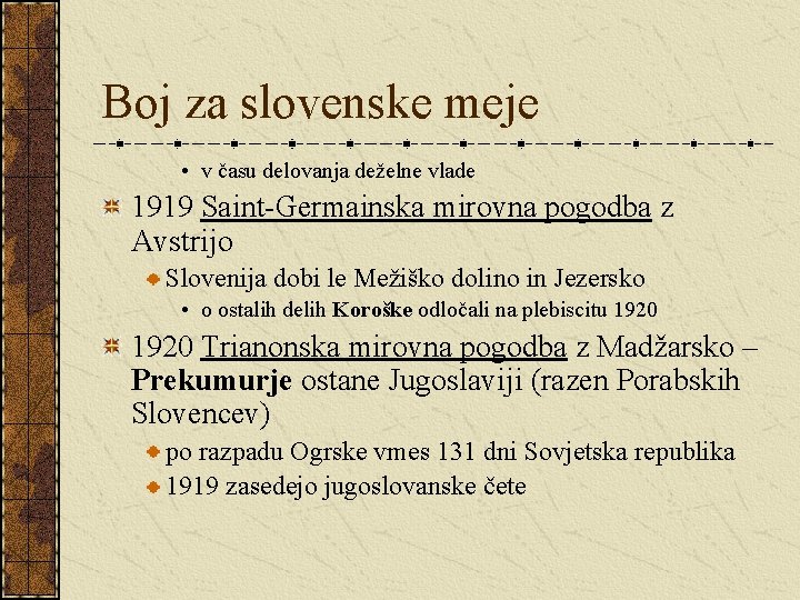 Boj za slovenske meje • v času delovanja deželne vlade 1919 Saint-Germainska mirovna pogodba