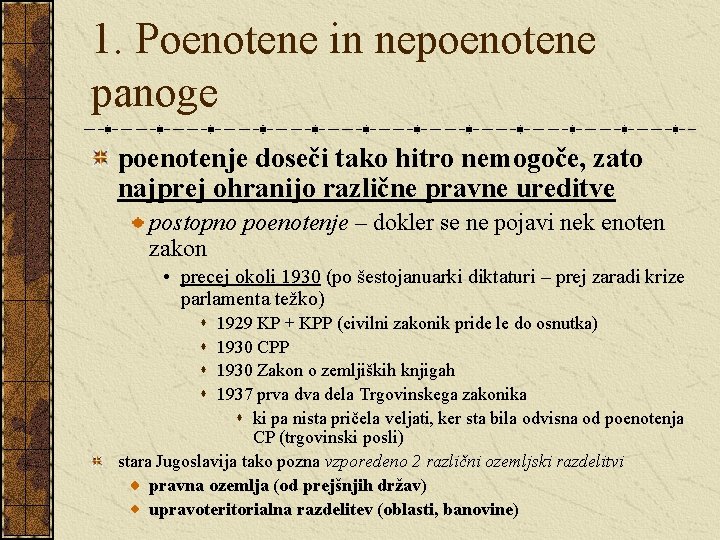 1. Poenotene in nepoenotene panoge poenotenje doseči tako hitro nemogoče, zato najprej ohranijo različne