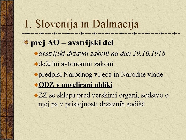 1. Slovenija in Dalmacija prej AO – avstrijski del avstrijski državni zakoni na dan