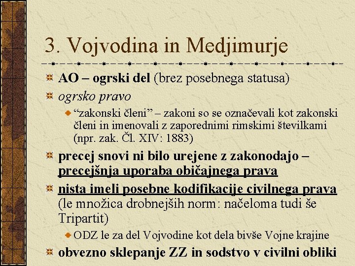 3. Vojvodina in Medjimurje AO – ogrski del (brez posebnega statusa) ogrsko pravo “zakonski