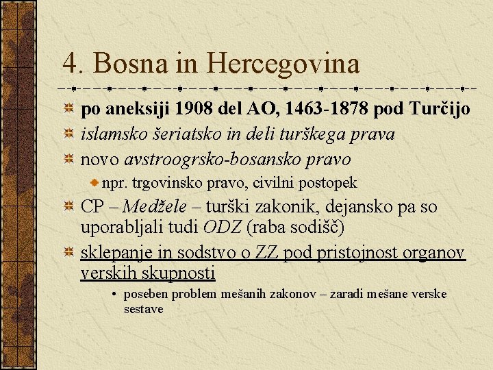 4. Bosna in Hercegovina po aneksiji 1908 del AO, 1463 -1878 pod Turčijo islamsko