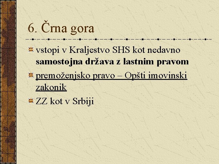 6. Črna gora vstopi v Kraljestvo SHS kot nedavno samostojna država z lastnim pravom