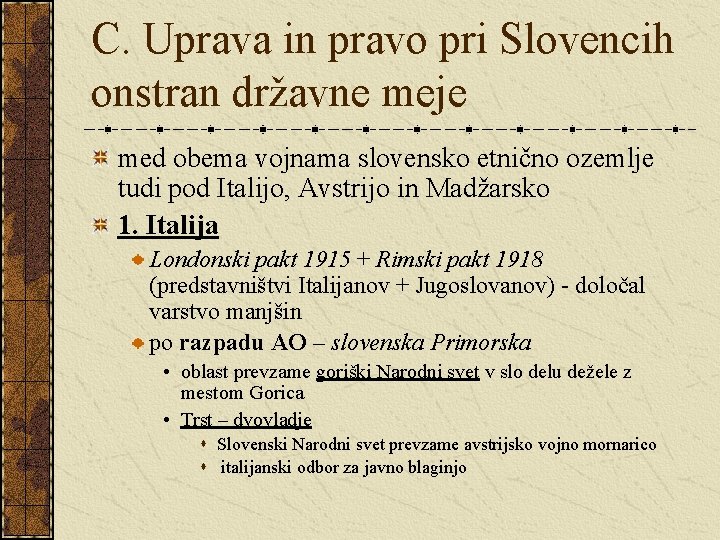 C. Uprava in pravo pri Slovencih onstran državne meje med obema vojnama slovensko etnično