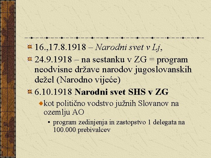 16. , 17. 8. 1918 – Narodni svet v Lj, 24. 9. 1918 –