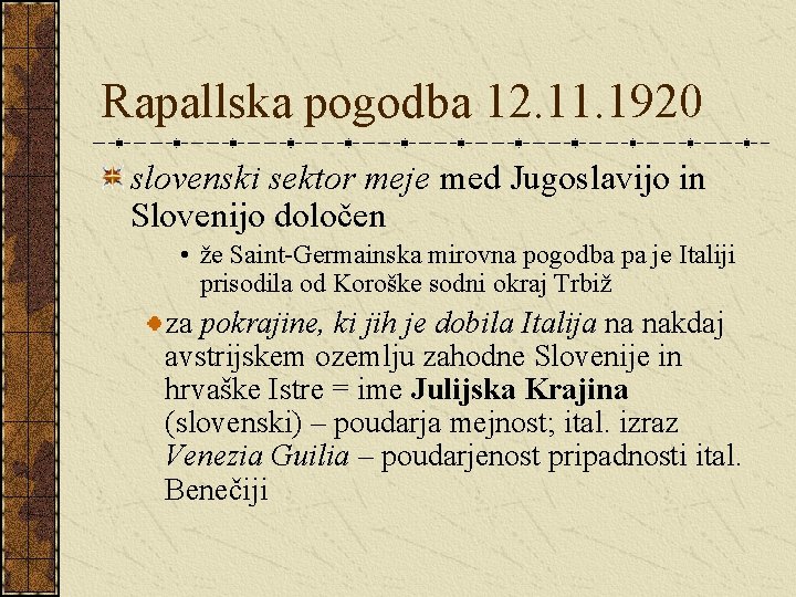 Rapallska pogodba 12. 11. 1920 slovenski sektor meje med Jugoslavijo in Slovenijo določen •