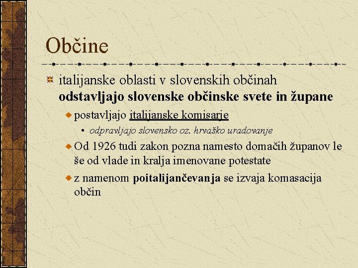 Občine italijanske oblasti v slovenskih občinah odstavljajo slovenske občinske svete in župane postavljajo italijanske