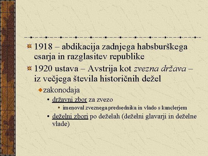 1918 – abdikacija zadnjega habsburškega csarja in razglasitev republike 1920 ustava – Avstrija kot 1918 – abdikacija zadnjega habsburškega csarja in razglasitev republike 1920 ustava – Avstrija kot