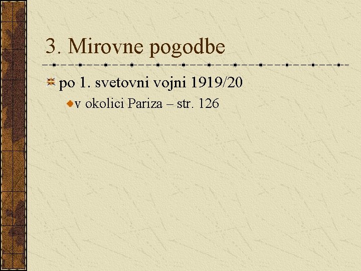 3. Mirovne pogodbe po 1. svetovni vojni 1919/20 v okolici Pariza – str. 126