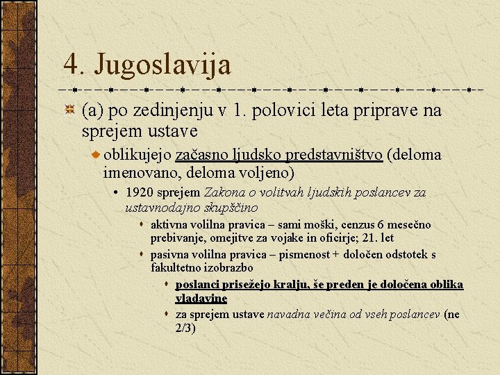 4. Jugoslavija (a) po zedinjenju v 1. polovici leta priprave na sprejem ustave oblikujejo