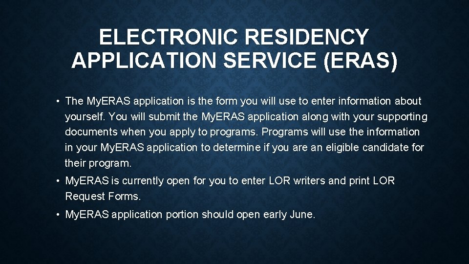 ELECTRONIC RESIDENCY APPLICATION SERVICE (ERAS) • The My. ERAS application is the form you