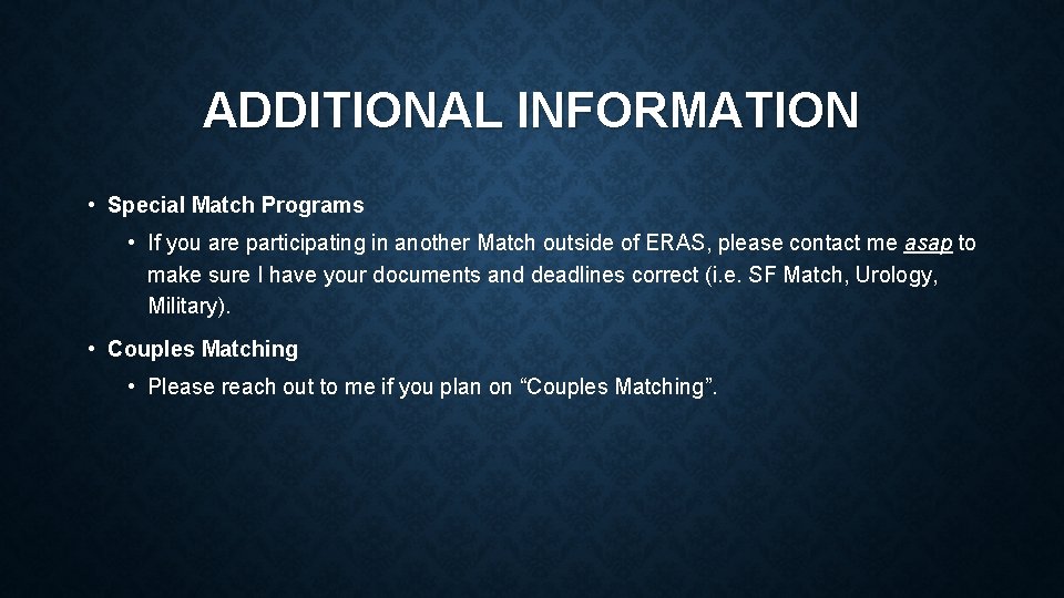 ADDITIONAL INFORMATION • Special Match Programs • If you are participating in another Match