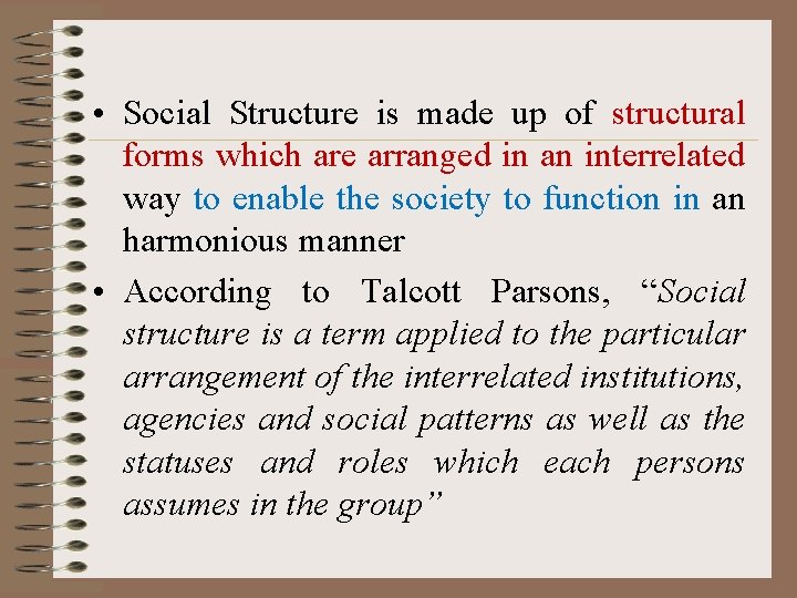  • Social Structure is made up of structural forms which are arranged in