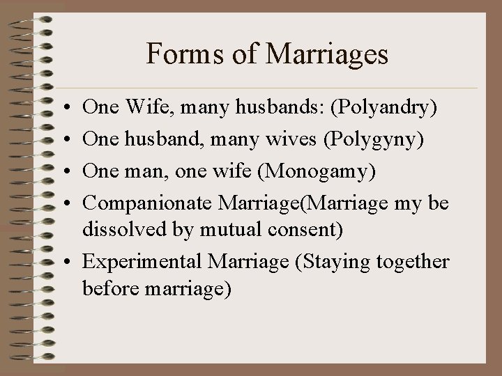 Forms of Marriages • • One Wife, many husbands: (Polyandry) One husband, many wives