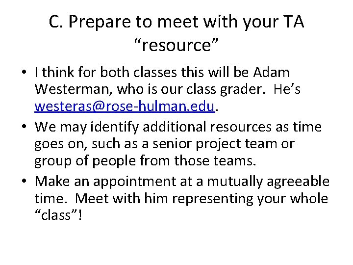 C. Prepare to meet with your TA “resource” • I think for both classes