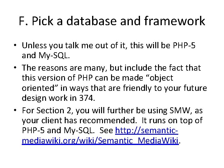 F. Pick a database and framework • Unless you talk me out of it,