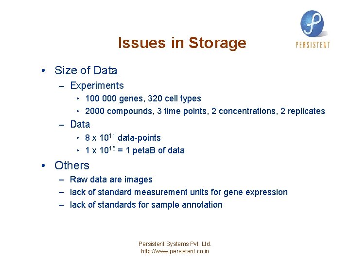 Issues in Storage • Size of Data – Experiments • 100 000 genes, 320