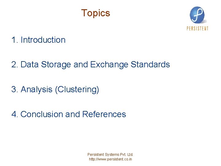 Topics 1. Introduction 2. Data Storage and Exchange Standards 3. Analysis (Clustering) 4. Conclusion