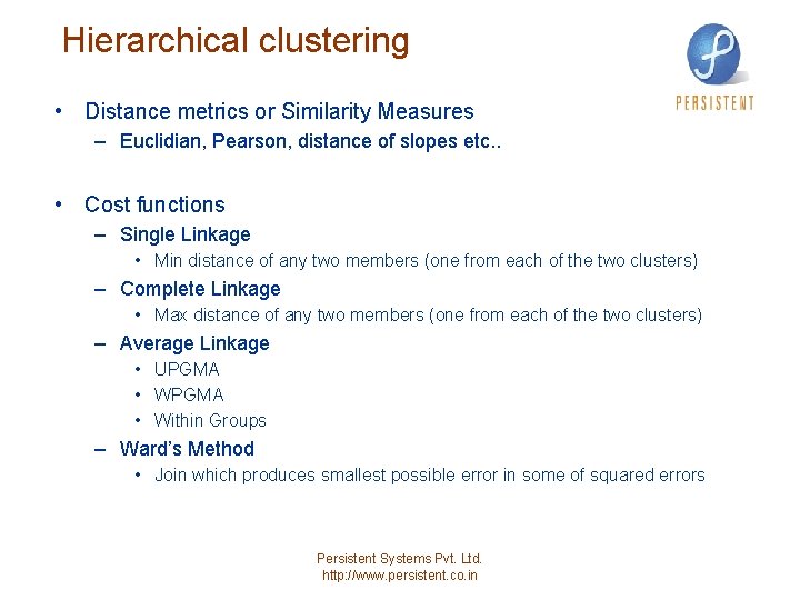 Hierarchical clustering • Distance metrics or Similarity Measures – Euclidian, Pearson, distance of slopes