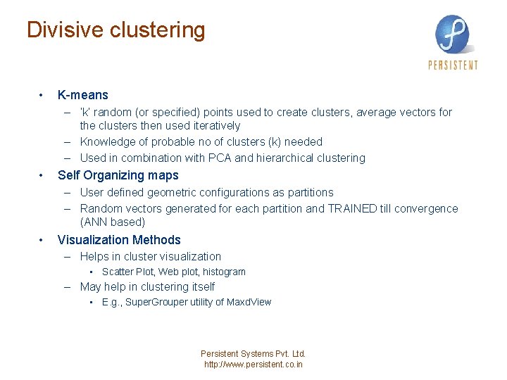 Divisive clustering • K-means – ‘k’ random (or specified) points used to create clusters,