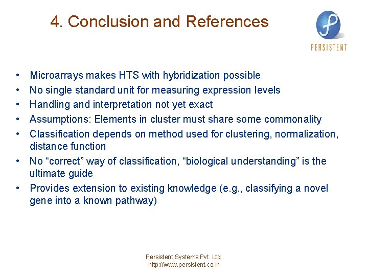 4. Conclusion and References • • • Microarrays makes HTS with hybridization possible No