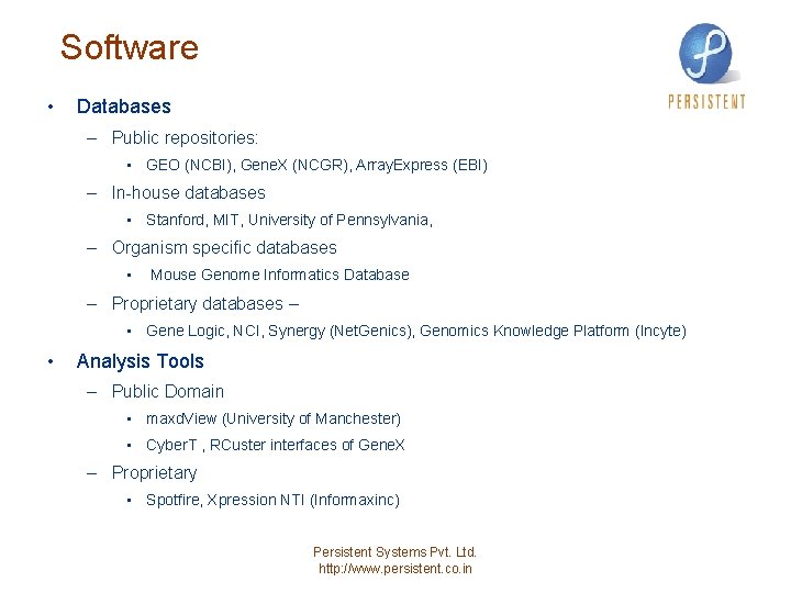 Software • Databases – Public repositories: • GEO (NCBI), Gene. X (NCGR), Array. Express