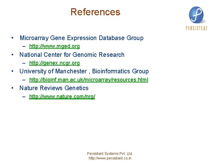 References • Microarray Gene Expression Database Group – http: //www. mged. org • National