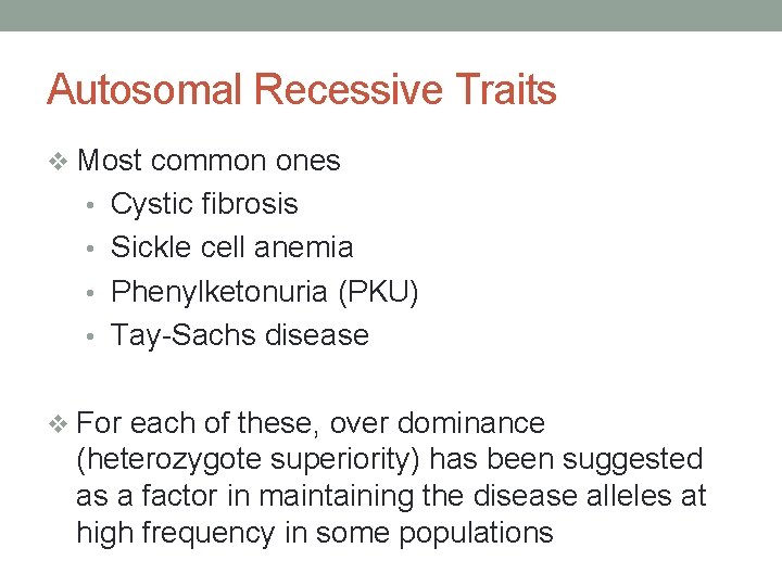 Autosomal Recessive Traits v Most common ones • Cystic fibrosis • Sickle cell anemia