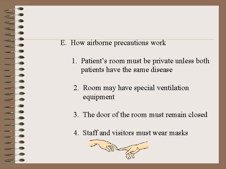 E. How airborne precautions work 1. Patient’s room must be private unless both patients