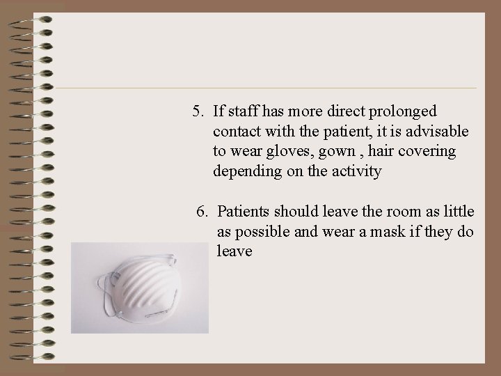 5. If staff has more direct prolonged contact with the patient, it is advisable