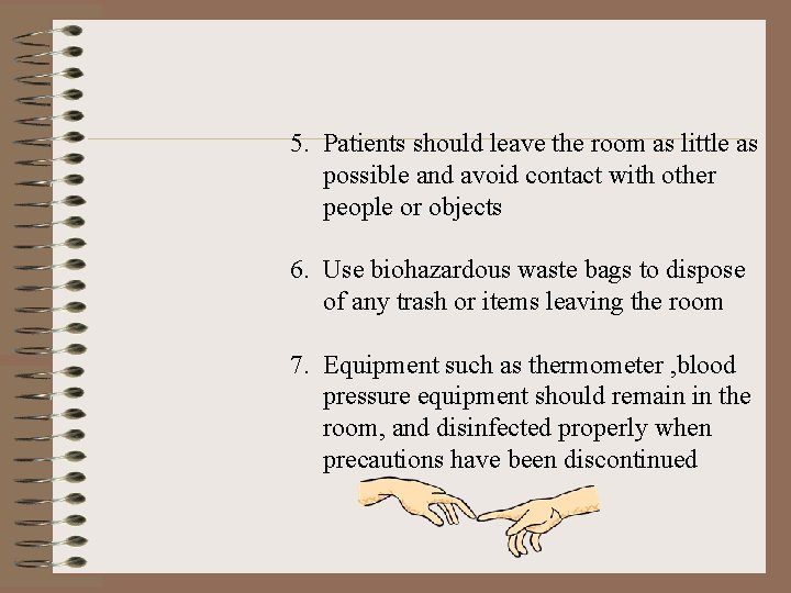 5. Patients should leave the room as little as possible and avoid contact with
