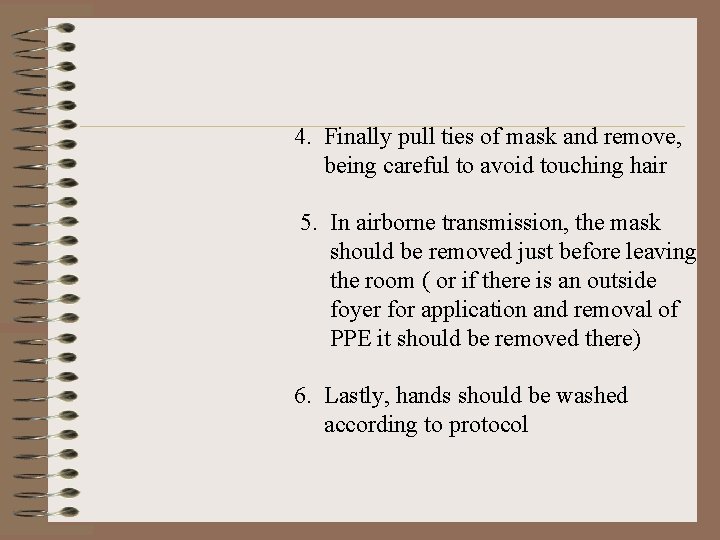 4. Finally pull ties of mask and remove, being careful to avoid touching hair