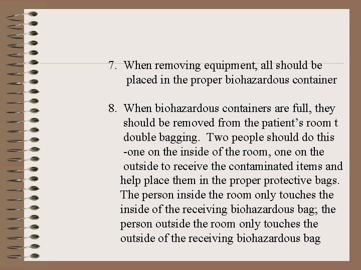 7. When removing equipment, all should be placed in the proper biohazardous container 8.
