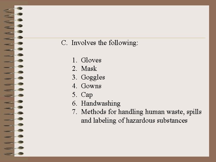 C. Involves the following: 1. 2. 3. 4. 5. 6. 7. Gloves Mask Goggles