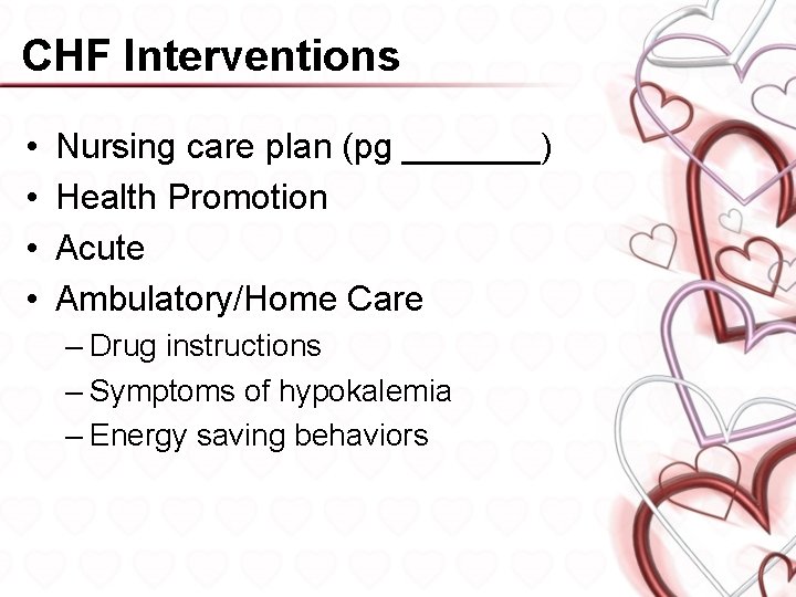 CHF Interventions • • Nursing care plan (pg _______) Health Promotion Acute Ambulatory/Home Care