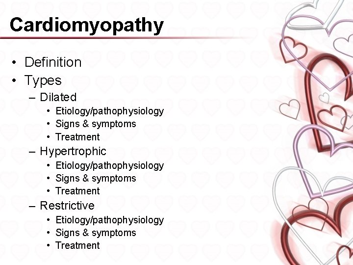 Cardiomyopathy • Definition • Types – Dilated • Etiology/pathophysiology • Signs & symptoms •